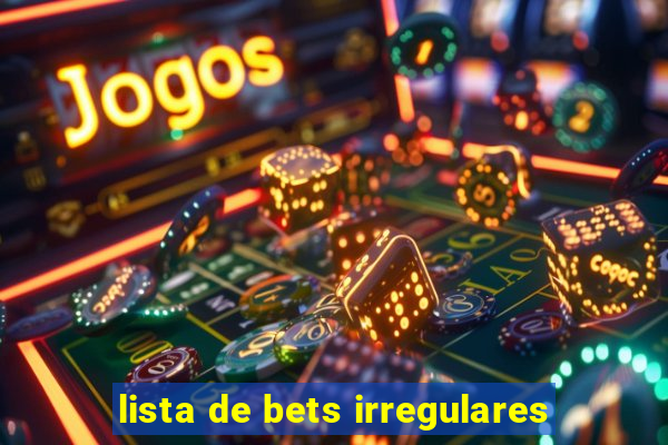 lista de bets irregulares